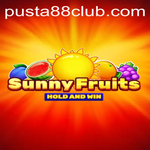 SunnyFruits: An Innovative Experience at PUSTA88 CLUB